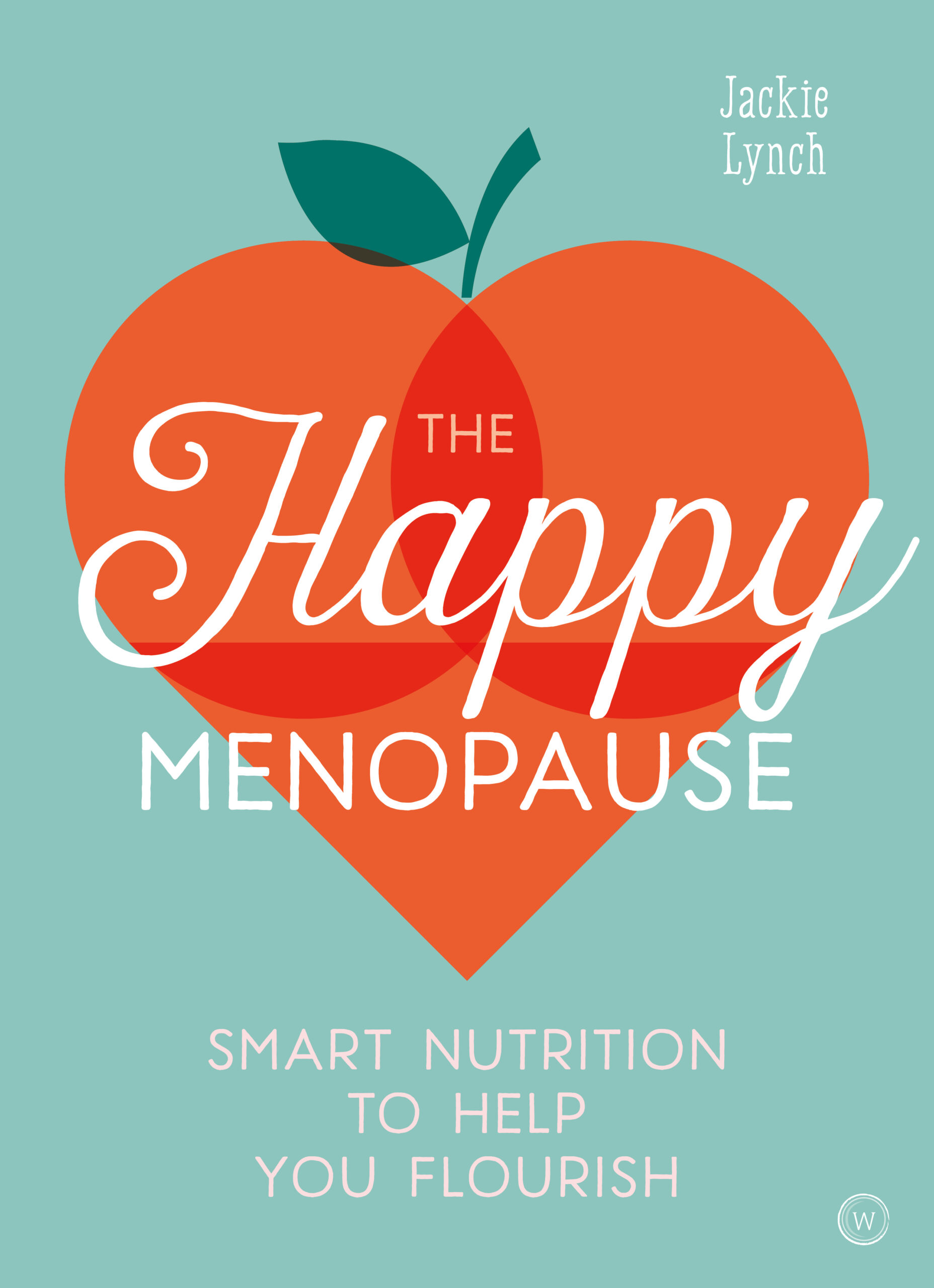 The Happy Menopause Smart Nutrition to Help You Flourish Watkins